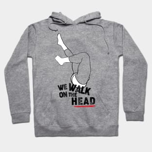 We walk on the head Hoodie